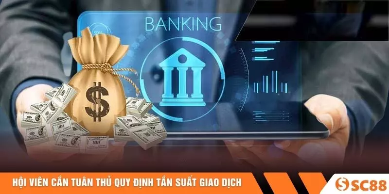 Hội viên cần tuân thủ quy định tần suất giao dịch